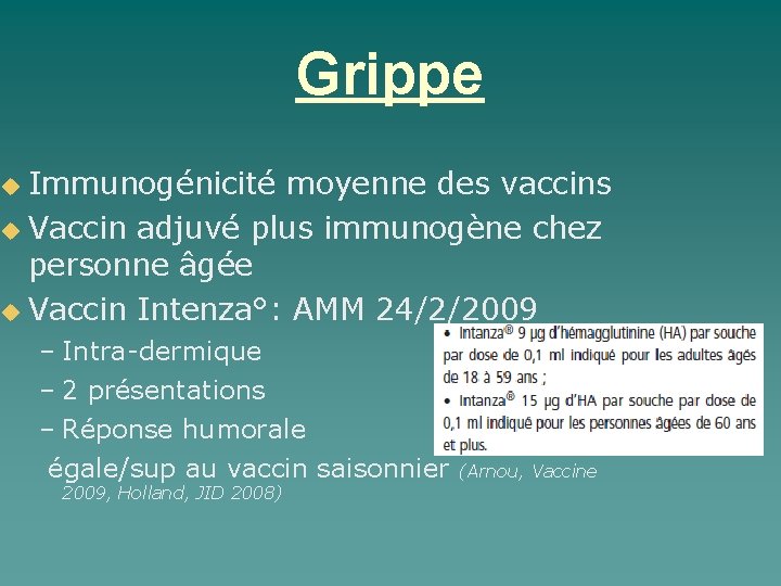 Grippe Immunogénicité moyenne des vaccins Vaccin adjuvé plus immunogène chez personne âgée Vaccin Intenza°: