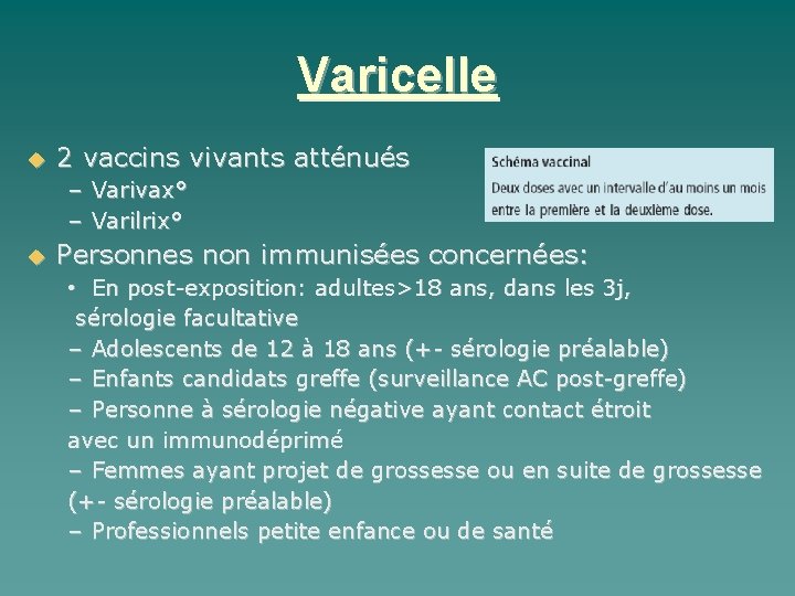 Varicelle 2 vaccins vivants atténués – Varivax° – Varilrix° Personnes non immunisées concernées: •
