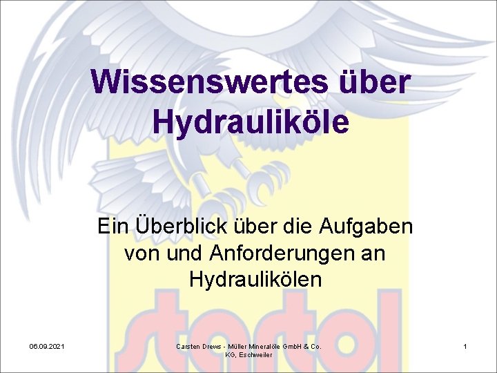 Wissenswertes über Hydrauliköle Ein Überblick über die Aufgaben von und Anforderungen an Hydraulikölen 06.