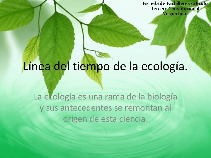 Escuela de Bachilleres Artículo Tercero Constitucional Vespertina. Línea del tiempo de la ecología. La