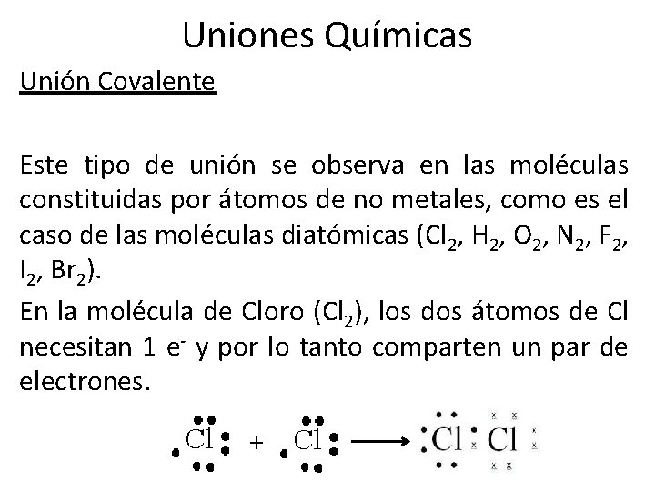 Uniones Químicas Unión Covalente Este tipo de unión se observa en las moléculas constituidas
