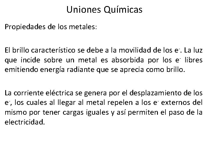 Uniones Químicas Propiedades de los metales: El brillo característico se debe a la movilidad