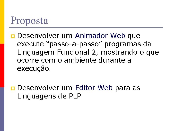 Proposta p Desenvolver um Animador Web que execute “passo-a-passo” programas da Linguagem Funcional 2,