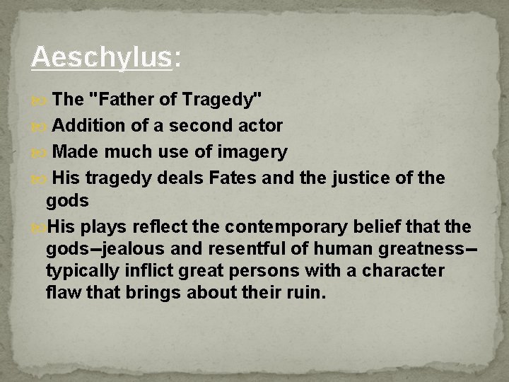 Aeschylus: The "Father of Tragedy" Addition of a second actor Made much use of