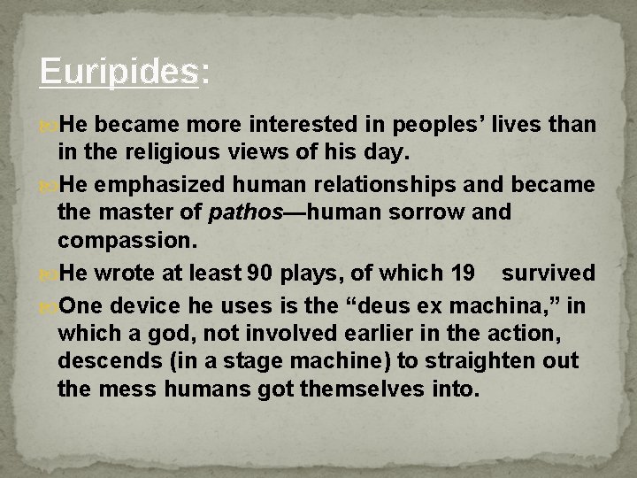 Euripides: He became more interested in peoples’ lives than in the religious views of