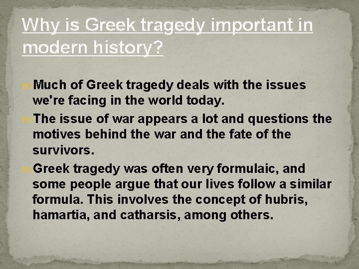 Why is Greek tragedy important in modern history? Much of Greek tragedy deals with