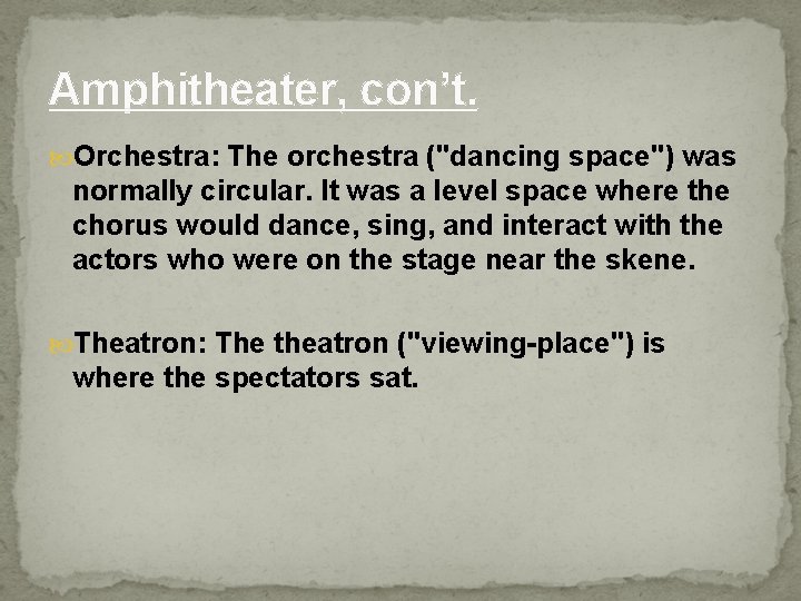 Amphitheater, con’t. Orchestra: The orchestra ("dancing space") was normally circular. It was a level