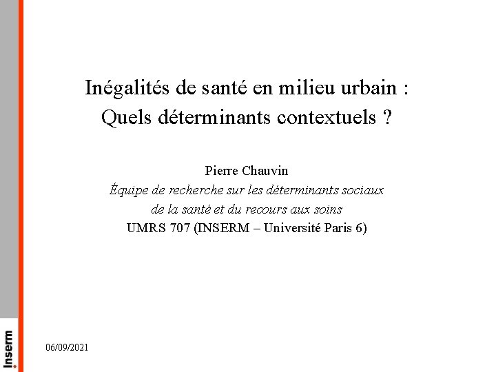 Inégalités de santé en milieu urbain : Quels déterminants contextuels ? Pierre Chauvin Équipe