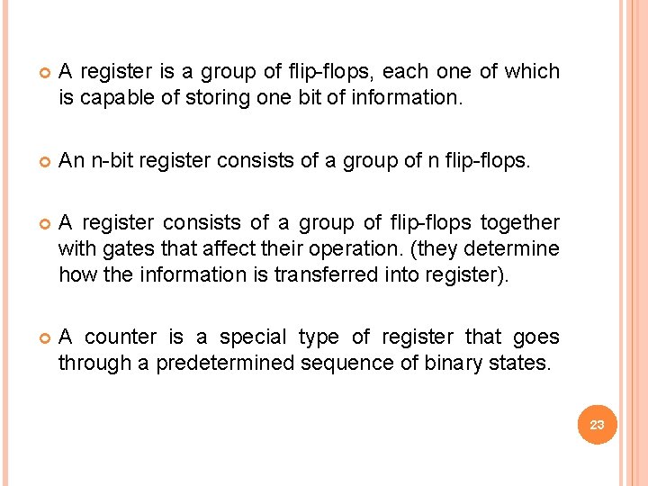  A register is a group of flip-flops, each one of which is capable