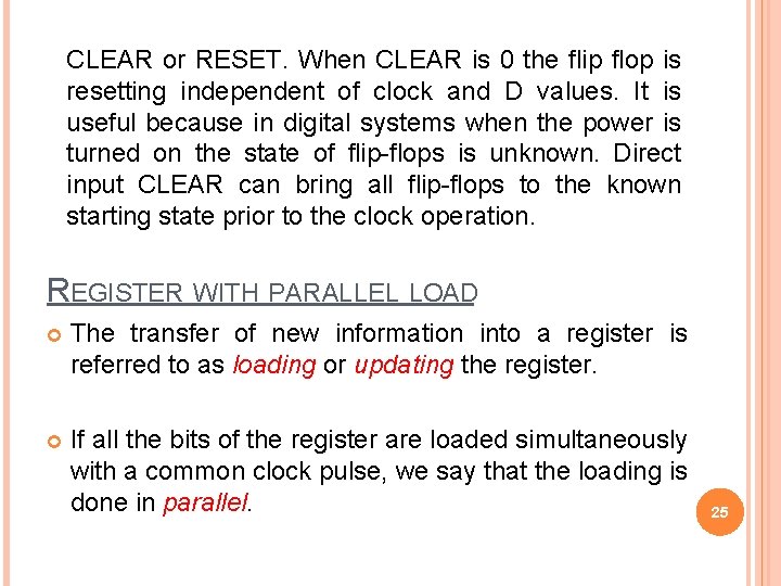 CLEAR or RESET. When CLEAR is 0 the flip flop is resetting independent of