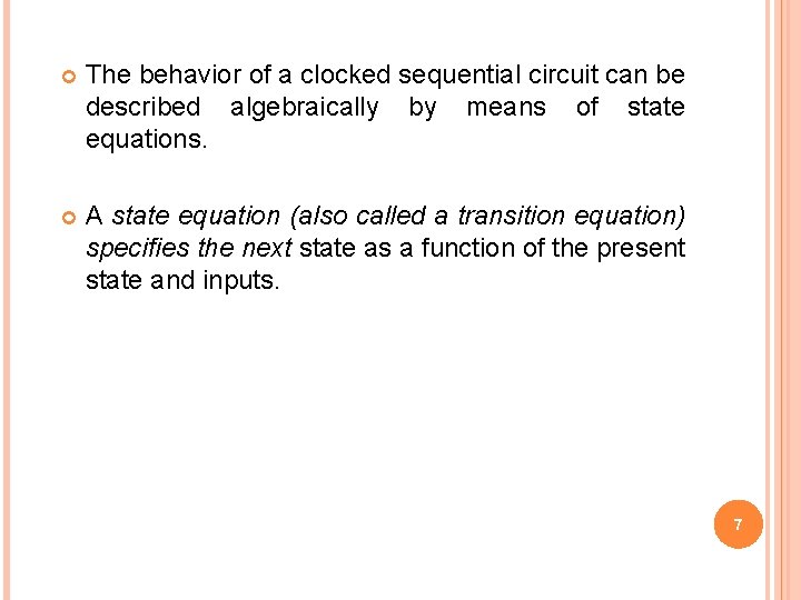  The behavior of a clocked sequential circuit can be described algebraically by means