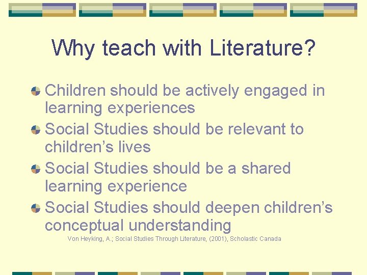 Why teach with Literature? Children should be actively engaged in learning experiences Social Studies