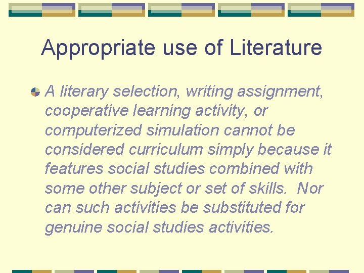 Appropriate use of Literature A literary selection, writing assignment, cooperative learning activity, or computerized