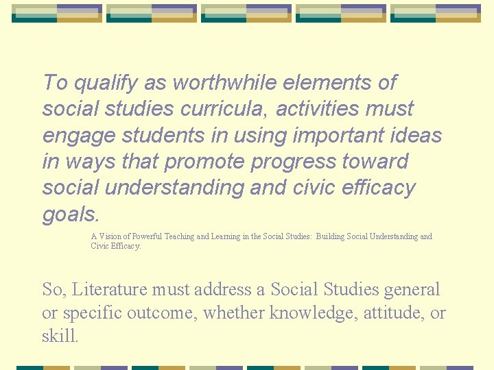 To qualify as worthwhile elements of social studies curricula, activities must engage students in