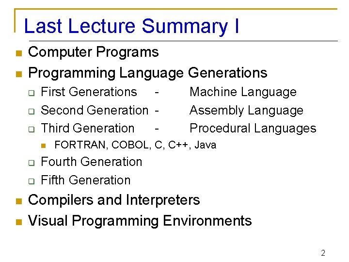 Last Lecture Summary I n n Computer Programs Programming Language Generations q q q