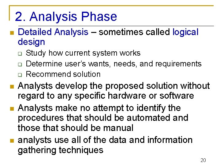 2. Analysis Phase n Detailed Analysis – sometimes called logical design q q q