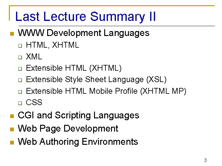 Last Lecture Summary II n WWW Development Languages q q q n n n
