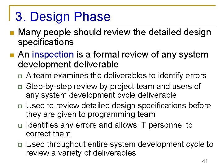 3. Design Phase n n Many people should review the detailed design specifications An
