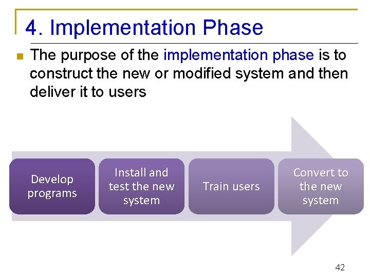 4. Implementation Phase n The purpose of the implementation phase is to construct the