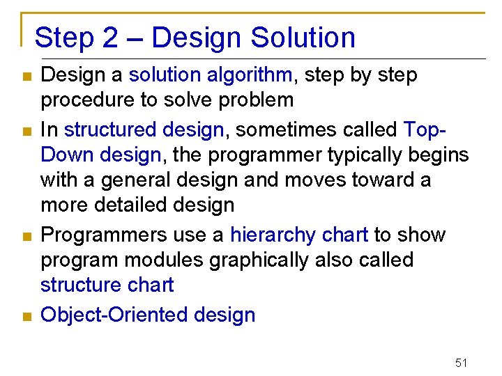 Step 2 – Design Solution n n Design a solution algorithm, step by step