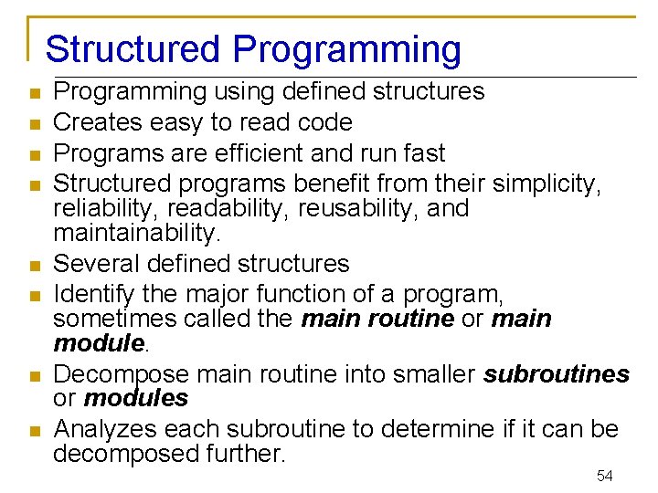 Structured Programming n n n n Programming using defined structures Creates easy to read