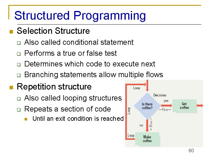 Structured Programming n Selection Structure q q n Also called conditional statement Performs a