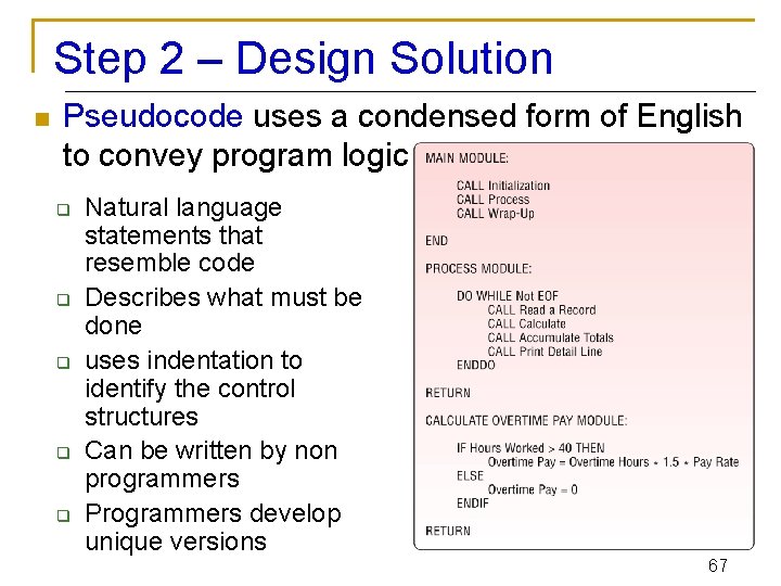 Step 2 – Design Solution n Pseudocode uses a condensed form of English to