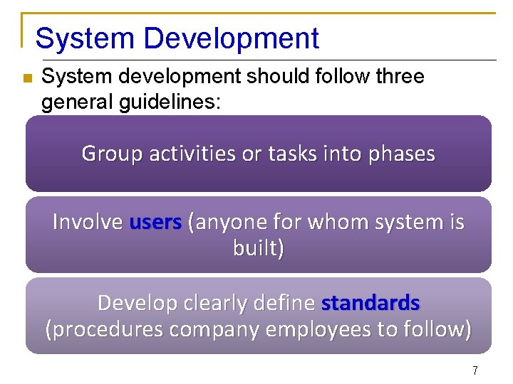 System Development n System development should follow three general guidelines: Group activities or tasks