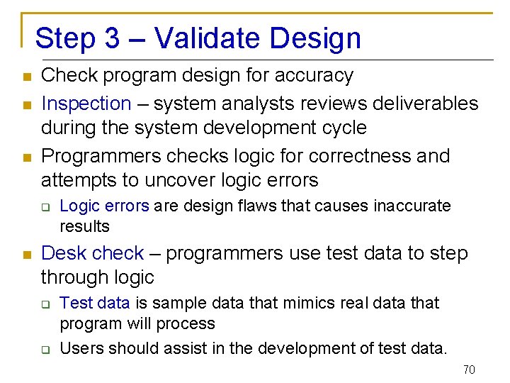 Step 3 – Validate Design n Check program design for accuracy Inspection – system