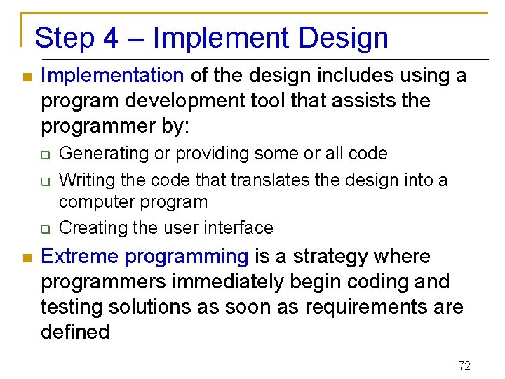 Step 4 – Implement Design n Implementation of the design includes using a program