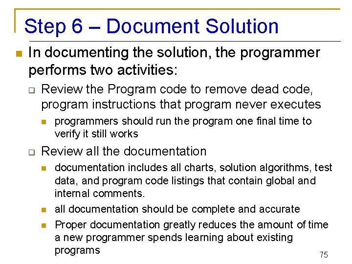 Step 6 – Document Solution n In documenting the solution, the programmer performs two