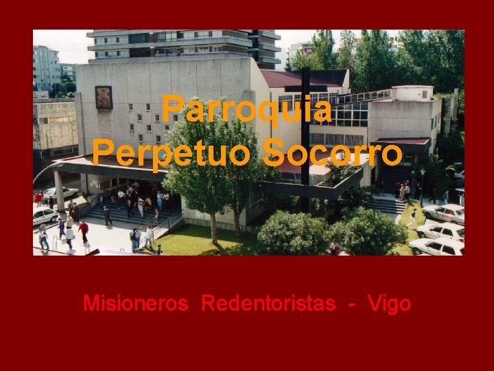 Parroquia Perpetuo Socorro Misioneros Redentoristas - Vigo 