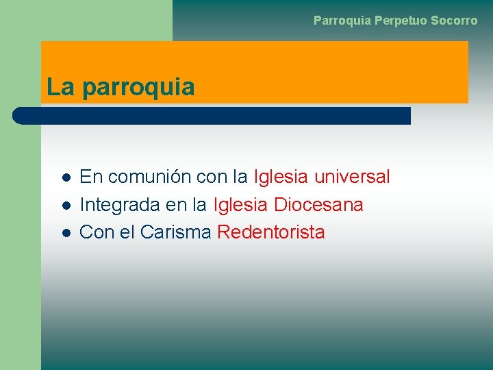 Parroquia Perpetuo Socorro La parroquia l l l En comunión con la Iglesia universal