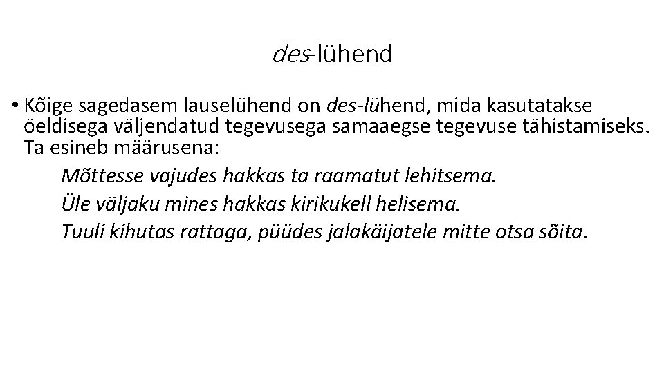 des-lühend • Ko ige sagedasem lauselu hend on des-lu hend, mida kasutatakse o eldisega