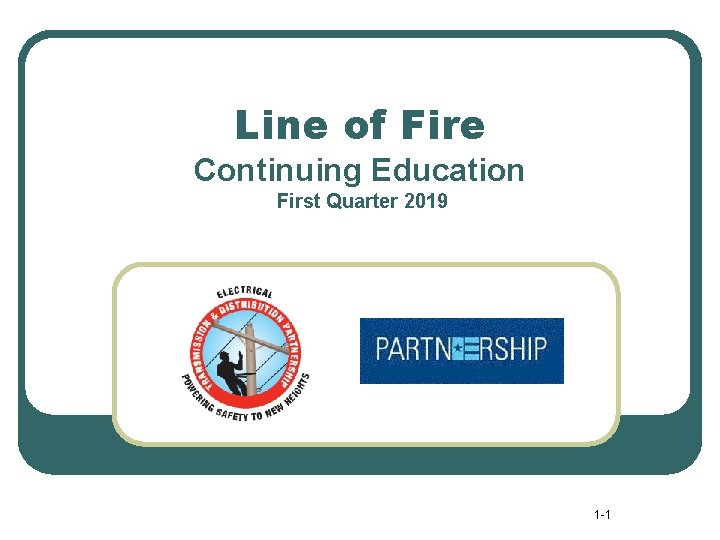 Line of Fire Continuing Education First Quarter 2019 1 -1 