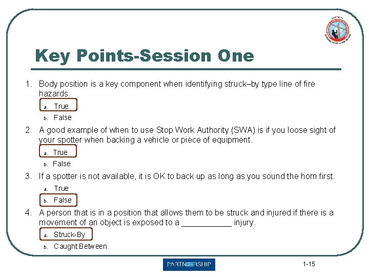 Key Points-Session One 1. Body position is a key component when identifying struck–by type