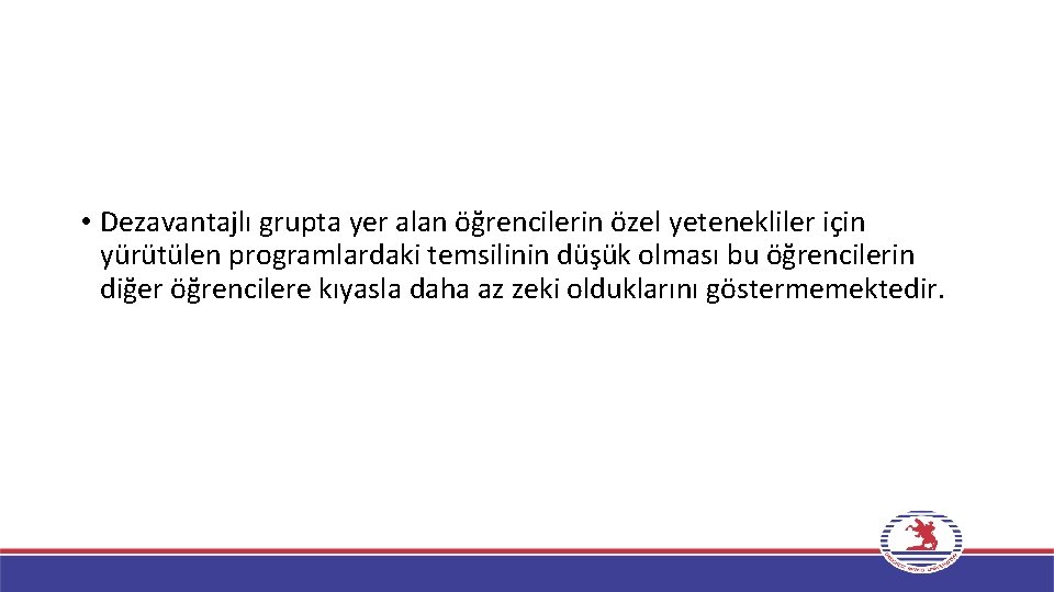  • Dezavantajlı grupta yer alan öğrencilerin özel yetenekliler için yürütülen programlardaki temsilinin düşük