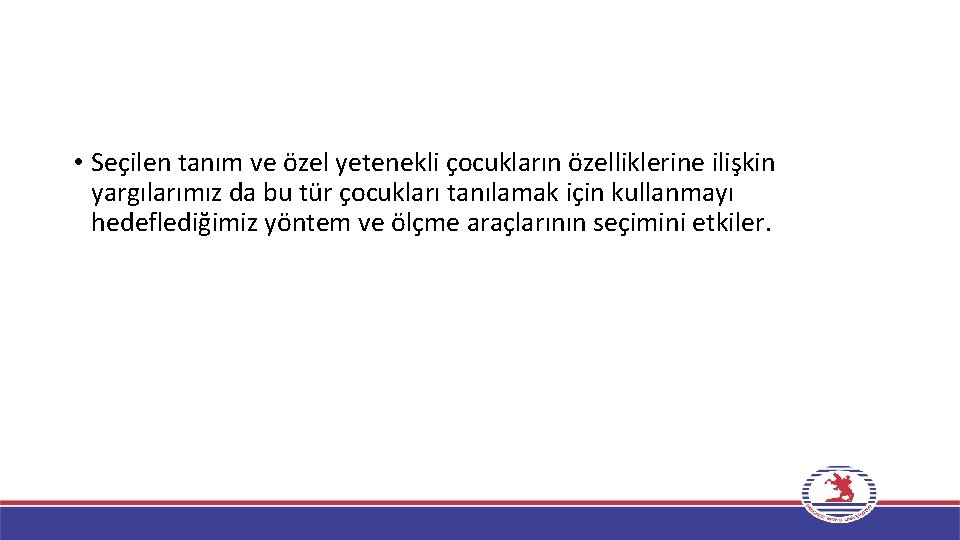  • Seçilen tanım ve özel yetenekli çocukların özelliklerine ilişkin yargılarımız da bu tür