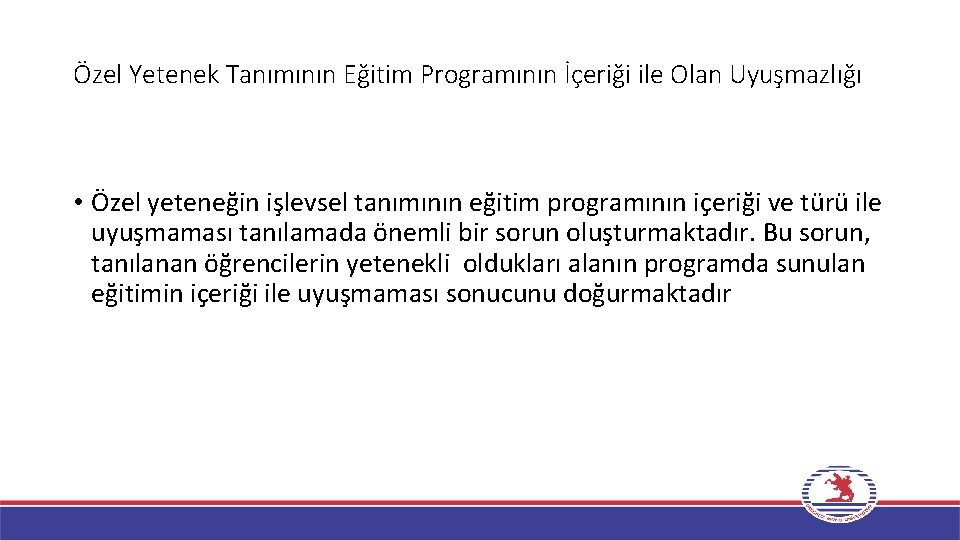 Özel Yetenek Tanımının Eğitim Programının İçeriği ile Olan Uyuşmazlığı • Özel yeteneğin işlevsel tanımının
