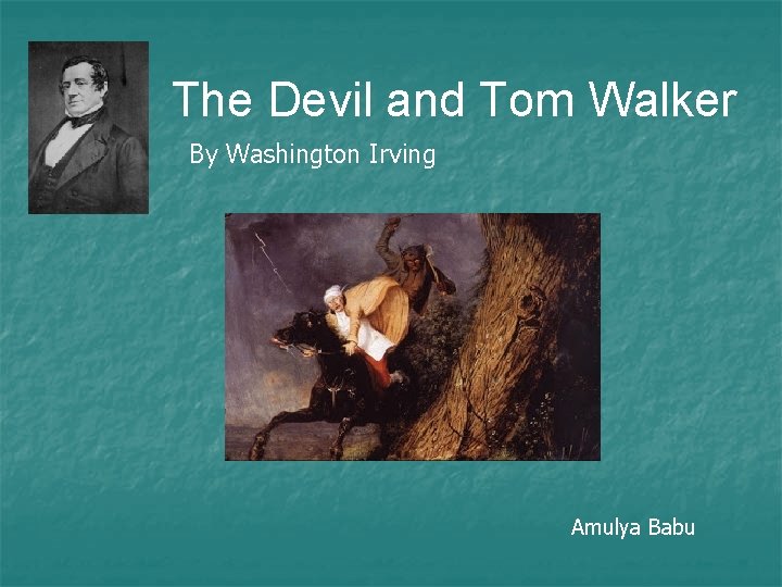 The Devil and Tom Walker By Washington Irving Amulya Babu 