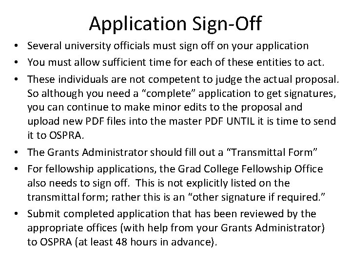 Application Sign-Off • Several university officials must sign off on your application • You