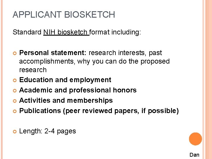 APPLICANT BIOSKETCH Standard NIH biosketch format including: Personal statement: research interests, past accomplishments, why