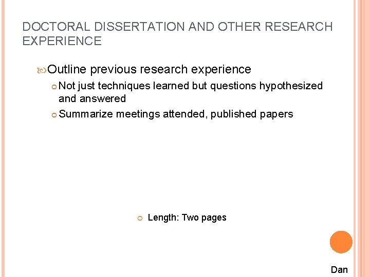 DOCTORAL DISSERTATION AND OTHER RESEARCH EXPERIENCE Outline previous research experience Not just techniques learned