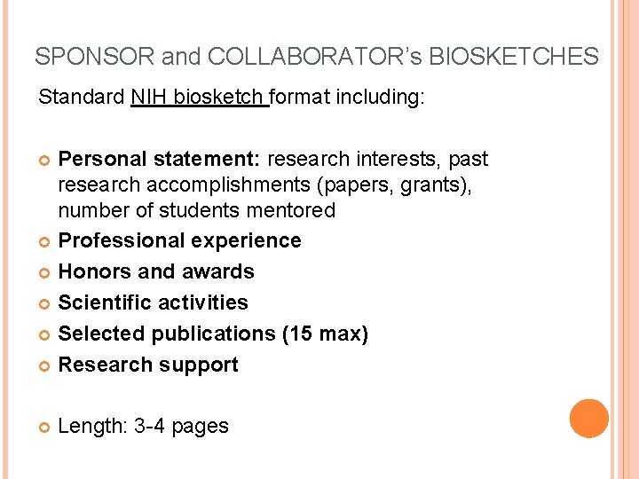 SPONSOR and COLLABORATOR’s BIOSKETCHES Standard NIH biosketch format including: Personal statement: research interests, past