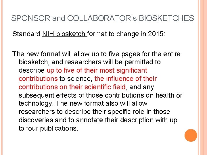 SPONSOR and COLLABORATOR’s BIOSKETCHES Standard NIH biosketch format to change in 2015: The new