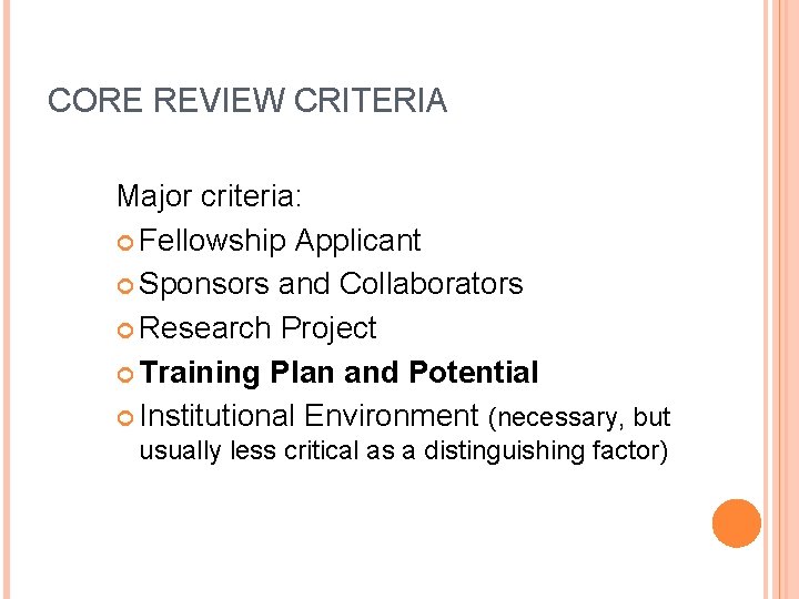 CORE REVIEW CRITERIA Major criteria: Fellowship Applicant Sponsors and Collaborators Research Project Training Plan