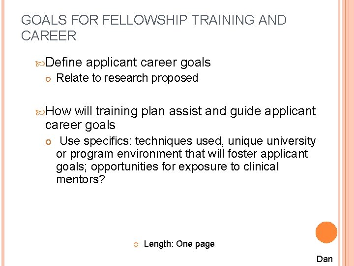 GOALS FOR FELLOWSHIP TRAINING AND CAREER Define applicant career goals Relate to research proposed