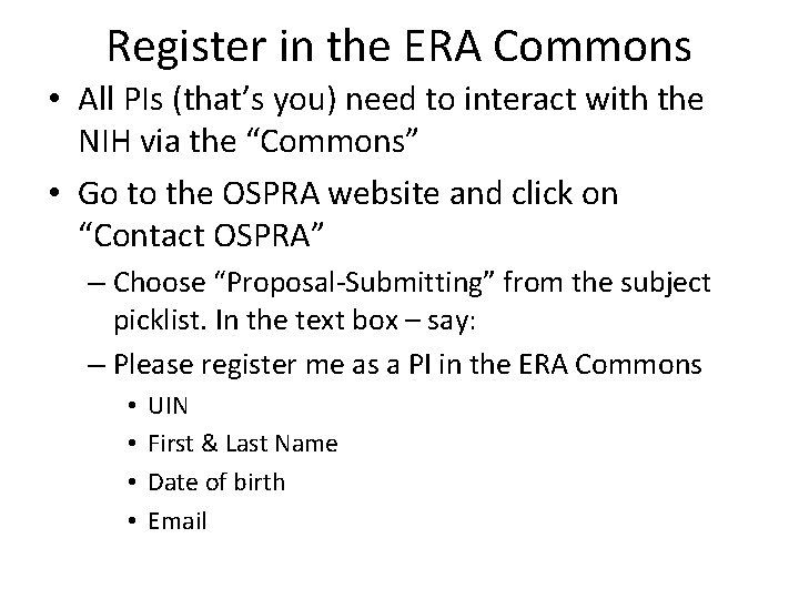 Register in the ERA Commons • All PIs (that’s you) need to interact with