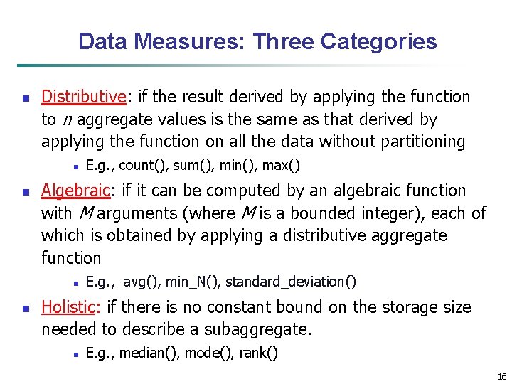 Data Measures: Three Categories n Distributive: if the result derived by applying the function