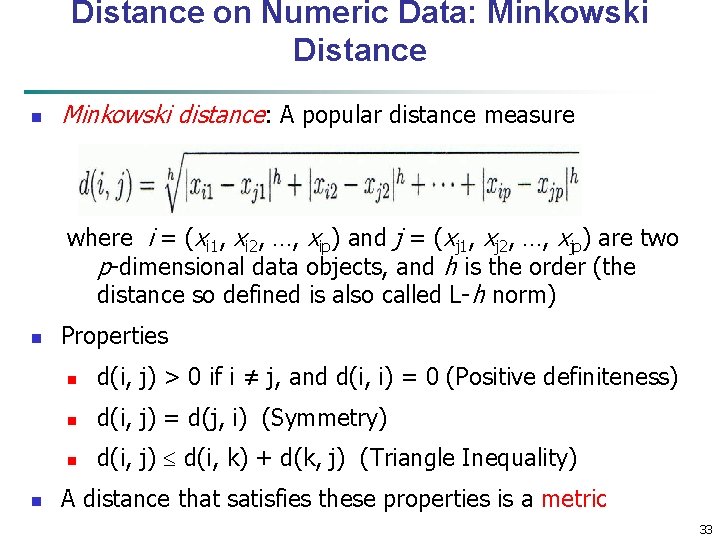 Distance on Numeric Data: Minkowski Distance n Minkowski distance: A popular distance measure where